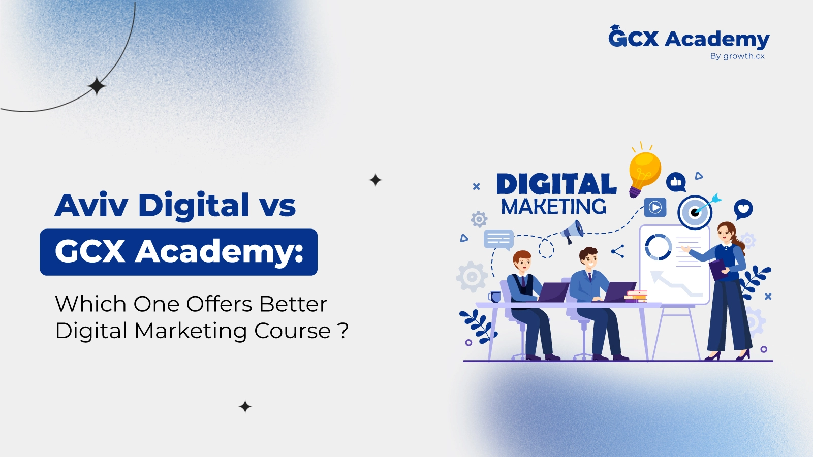 Aviv Digital vs GCX Academy: Which One Offers Better Digital Marketing Course ?